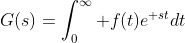 G(s)=\int_0^\infty f(t)e^{+st}dt