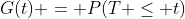 G(t) = P(T \leq t)
