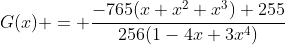 G(x) = \frac{-765(x+x^2+x^3)+255}{256(1-4x+3x^4)}