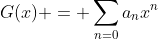 G(x) = \sum_{n=0}a_nx^n