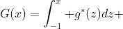 G(x)=\int_{-1}^x g^*(z)dz 