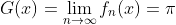 G(x)=\lim_{n\to\infty}f_n(x)=\pi