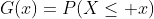 G(x)=P(X\leq x)