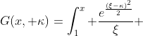 G(x, \kappa)=\int_1^x \frac{e^{\frac{(\xi-\kappa)^2}{2}}}{\xi} \; d\xi