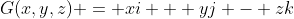G(x,y,z) = xi + yj - zk