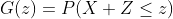G(z)=P(X+Z\leq{z})