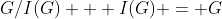 G/I(G) + I(G) = G