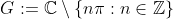 G:=\mathbb{C}\setminus\{n\pi:n\in\mathbb{Z}\}