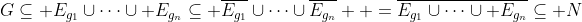 G\subseteq E_{g_1}\cup\cdots\cup E_{g_n}\subseteq \overline{E_{g_1}}\cup\cdots\cup\overline{E_{g_n}}  =\overline{E_{g_1}\cup\cdots\cup E_{g_n}}\subseteq N