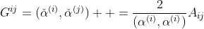 G^{ij}=(\check{\alpha}^{(i)},\check{\alpha}^{(j)})  =\frac{2}{(\alpha^{(i)},\alpha^{(i)})}A_{ij}