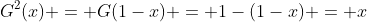 G^2(x) = G(1-x) = 1-(1-x) = x