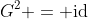 G^2 = \text{id}