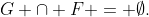G \cap F = \emptyset.