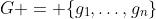 G = \{g_1,\dots,g_n\}