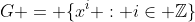 G = \{x^i : i\in \mathbb{Z}\}