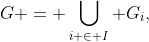 G = \bigcup_{i \in I} G_i,