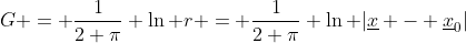 G = \frac{1}{2 \pi} \ln r = \frac{1}{2 \pi} \ln |\underline{x} - \underline{x}_0|