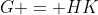 G = HK