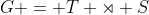 G = T \rtimes S