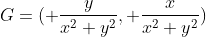 G=(\displaystyle \frac{y}{x^2+y^2},\displaystyle \frac{x}{x^2+y^2})