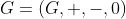 G=(G,+,-,0)