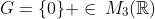 G=\{0\} \in\,M_3(\mathbb{R})