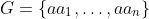 G=\{aa_1,\ldots,aa_n\}