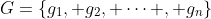 G=\{g_1, g_2, \cdots , g_n\}