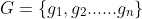 G=\{g_1,g_2......g_n\}