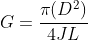G=\frac{\pi(D^2)}{4JL}