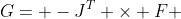 G= -J^T \times F 