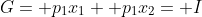 G= p_1x_1+ p_1x_2= I