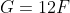 G=12F