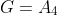 G=A_4