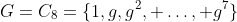 G=C_8=\{1,g,g^2, \ldots, g^7\}