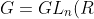 G=GL_n(R)