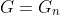 G=G_n