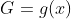 G=g(x)