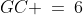 GC \:=\:6