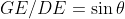 GE/DE=\sin\theta