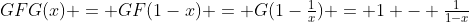 GFG(x) = GF(1-x) = G(1-\tfrac{1}{x}) = 1 - \tfrac{1}{1-x}