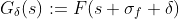 G_{\delta}(s):=F(s+\sigma_{f}+\delta)