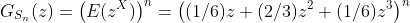 G_{S_n}(z)=\big(E(z^X)\bigr)^n=\big((1/6)z+(2/3)z^2+(1/6)z^3\big)^n