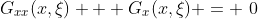 G_{xx}(x,\xi) + G_x(x,\xi) = \0