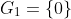 G_1=\{0\}