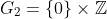 G_2=\{0\}\times\mathbb{Z}