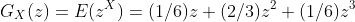 G_X(z)=E(z^X)=(1/6)z+(2/3)z^2+(1/6)z^3