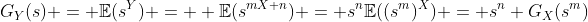 G_Y(s) = \mathbb{E}(s^Y) =  \mathbb{E}(s^{mX+n}) = s^n\mathbb{E}((s^m)^X) = s^n G_X(s^m)