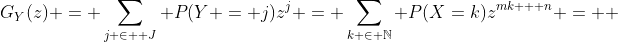 G_Y(z) = \sum_{j \in \mathcal J} P(Y = j)z^j = \sum_{k \in \mathbb{N}} P(X=k)z^{mk + n} =  