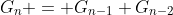 G_n = G_{n-1}+G_{n-2}